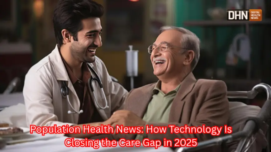 Population Health News: How Technology Is Closing the Care Gap in 2025