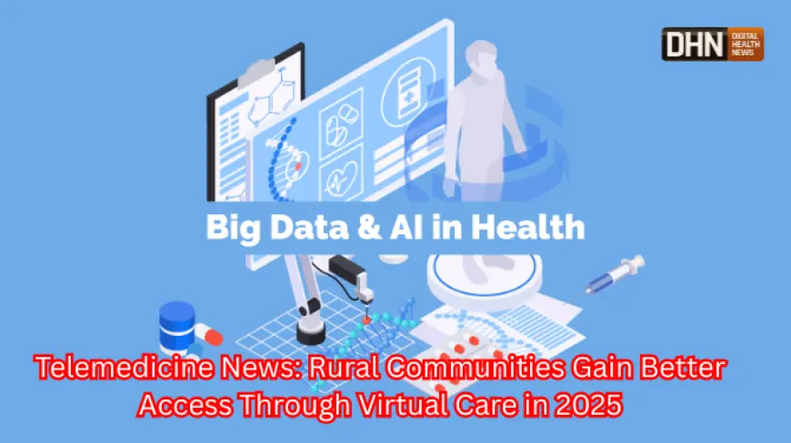 Telemedicine News: Rural Communities Gain Better Access Through Virtual Care in 2025