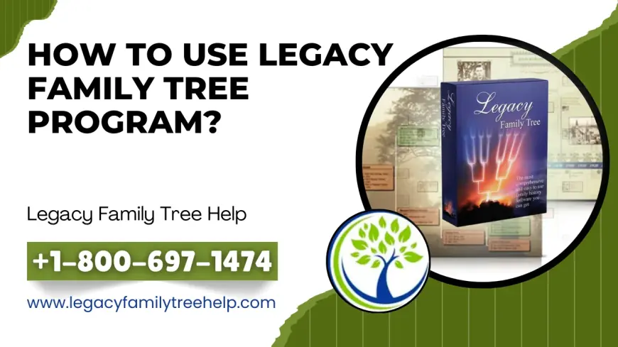 How To Use Legacy Family Tree Program?