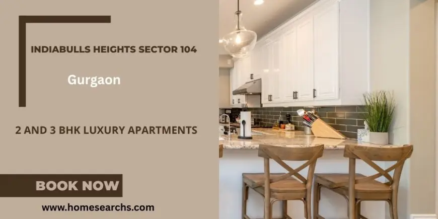 Indiabulls Heights  in Sector 104  - Luxury Living Space In Gurgaon