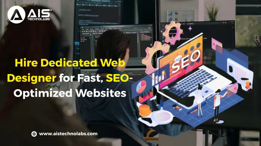 Hire Dedicated Web Designer for Fast, SEO-Optimized Websites
