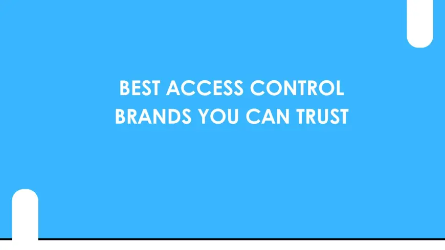 Best Access Control Brands You Can Trust