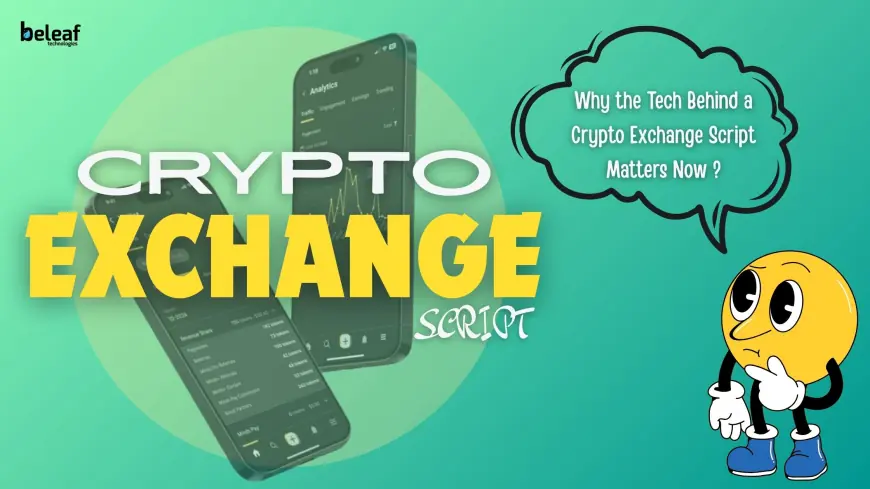 Why the Technology Stack Behind Your Cryptocurrency Exchange Script Is Crucial in 2025?