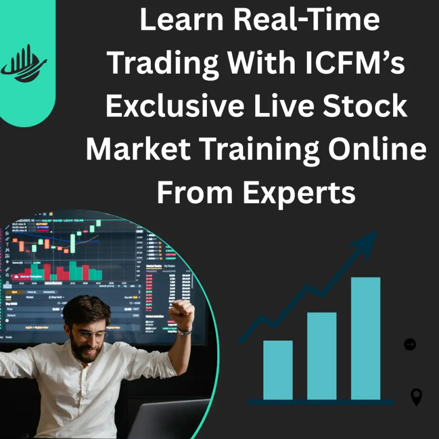 Learn Real-Time Trading With ICFM’s Exclusive Live Stock Market Training Online From Experts