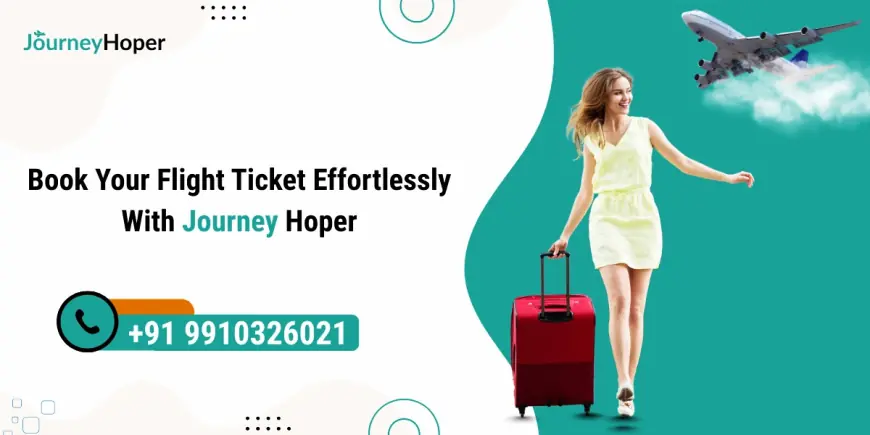Book Your Flight Ticket Effortlessly with Journey Hoper