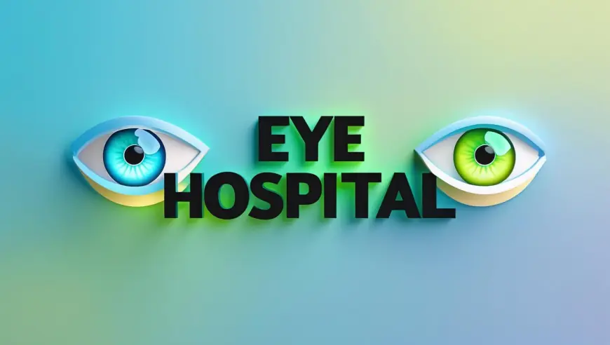 Best Eye Hospital in Hyderabad – Advanced Eye Care & Surgery