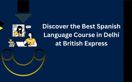 Discover the Best Spanish Language Course in Delhi at British Express