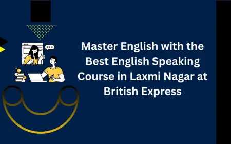 Master English with the Best English Speaking Course in Laxmi Nagar at British Express