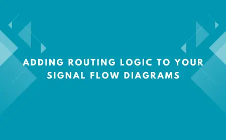 Adding Routing Logic to Your Signal Flow Diagrams