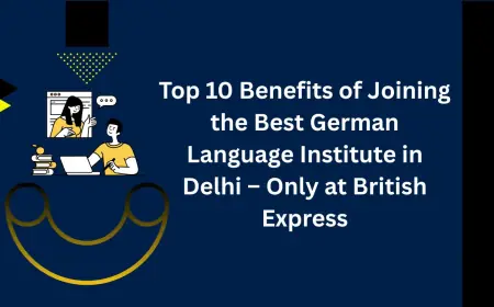 Top 10 Benefits of Joining the Best German Language Institute in Delhi – Only at British Express