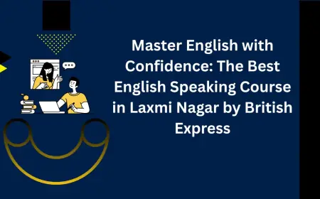 Master English with Confidence: The Best English Speaking Course in Laxmi Nagar by British Express