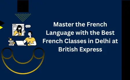 Master the French Language with the Best French Classes in Delhi at British Express
