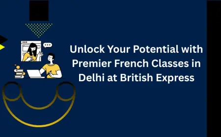 Unlock Your Potential with Premier French Classes in Delhi at British Express