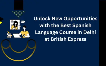 Unlock New Opportunities with the Best Spanish Language Course in Delhi at British Express