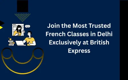 Join the Most Trusted French Classes in Delhi Exclusively at British Express