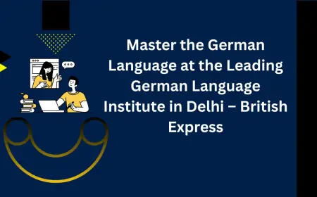 Master the German Language at the Leading German Language Institute in Delhi – British Express