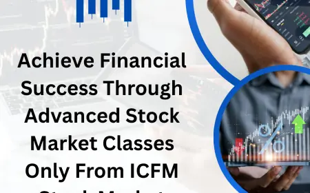 Achieve Financial Success Through Advanced Stock Market Classes Only From ICFM Stock Market Institute