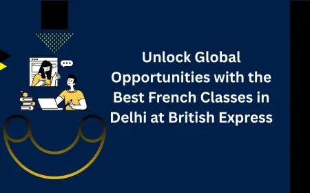 Unlock Global Opportunities with the Best French Classes in Delhi at British Express