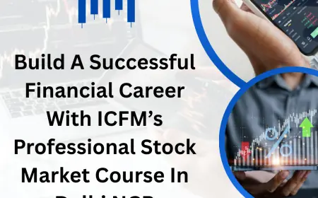 Build A Successful Financial Career With ICFM’s Professional Stock Market Course In Delhi NCR
