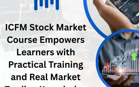 ICFM Stock Market Course Empowers Learners with Practical Training and Real Market Trading Knowledge
