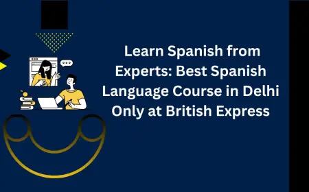Learn Spanish from Experts: Best Spanish Language Course in Delhi Only at British Express
