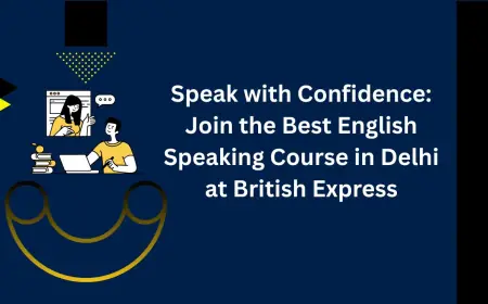 Speak with Confidence: Join the Best English Speaking Course in Delhi at British Express