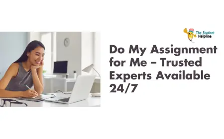Do My Assignment for Me – Trusted Experts Available 24/7