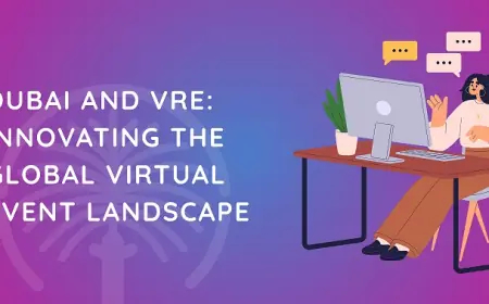 Dubai and VRE: Innovating the Global Virtual Event Landscape