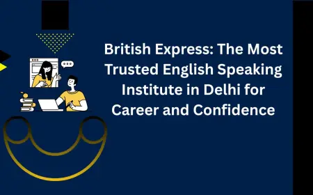 British Express: The Most Trusted English Speaking Institute in Delhi for Career and Confidence