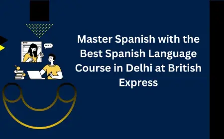 Master Spanish with the Best Spanish Language Course in Delhi at British Express