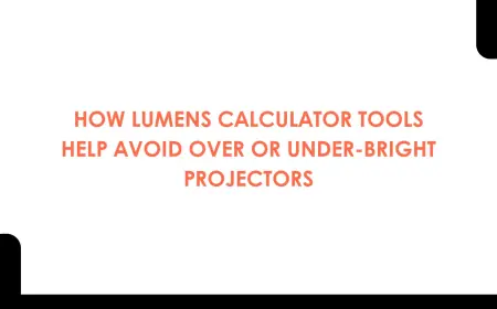 How Lumens Calculator Tools Help Avoid Over or Under-Bright Projectors