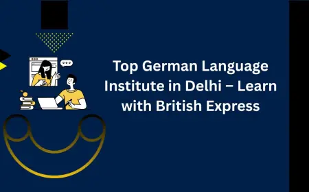 Top German Language Institute in Delhi – Learn with British Express