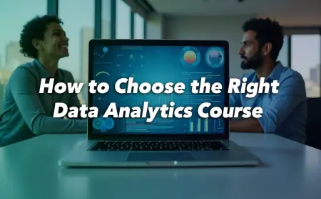 How to Choose the Right Data Analytics Course