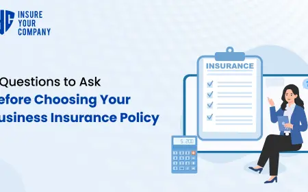 7 Questions to Ask Before Choosing Your Business Insurance Policy