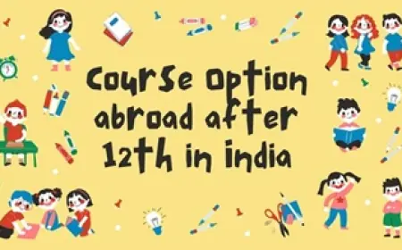 Course Option abroad after 12th in India