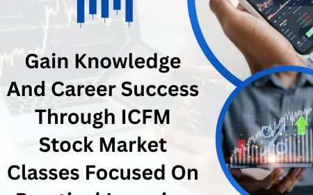 Gain Knowledge And Career Success Through ICFM Stock Market Classes Focused On Practical Learning