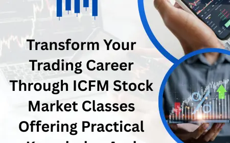 Transform Your Trading Career Through ICFM Stock Market Classes Offering Practical Knowledge And Lasting Success