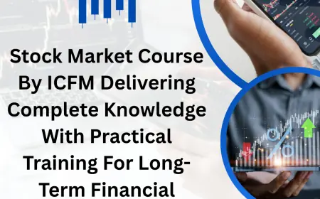 Stock Market Course By ICFM Delivering Complete Knowledge With Practical Training For Long-Term Financial Success