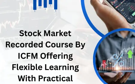 Stock Market Recorded Course By ICFM Offering Flexible Learning With Practical Trading Knowledge And Career Growth