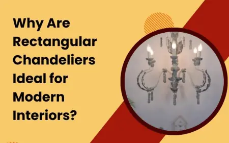 Why Are Rectangular Chandeliers Ideal for Modern Interiors?