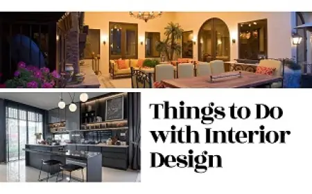 Things to Do with Interior Design