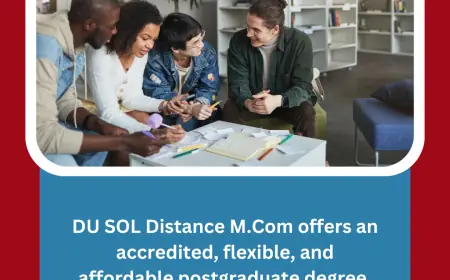DU SOL Distance M.Com offers an accredited, flexible, and affordable postgraduate degree.