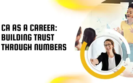 CA as a Career: Building Trust Through Numbers