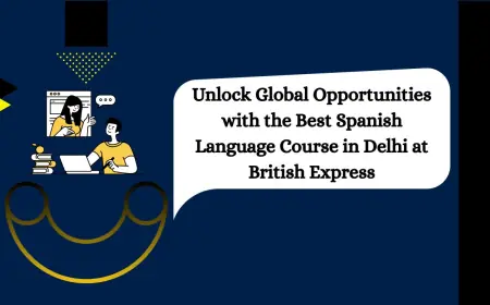 Unlock Global Opportunities with the Best Spanish Language Course in Delhi at British Express