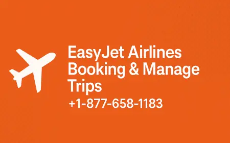 EasyJet Airlines Booking & Manage Trips | +1-877-658-1183