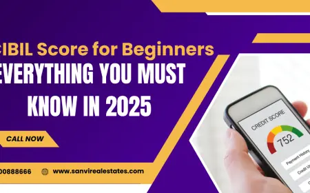 CIBIL Score for Beginners Everything You Must Know in 2025