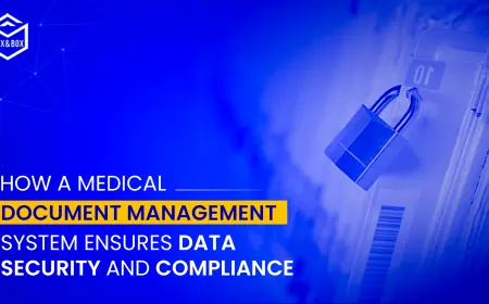 How a Medical Document Management System Ensures Data Security and Compliance