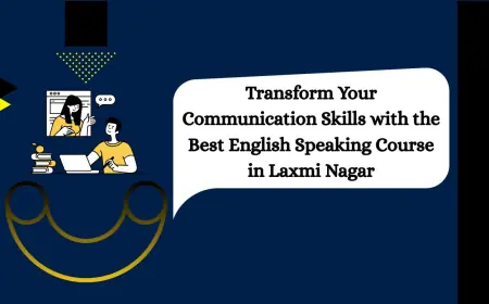 Transform Your Communication Skills with the Best English Speaking Course in Laxmi Nagar