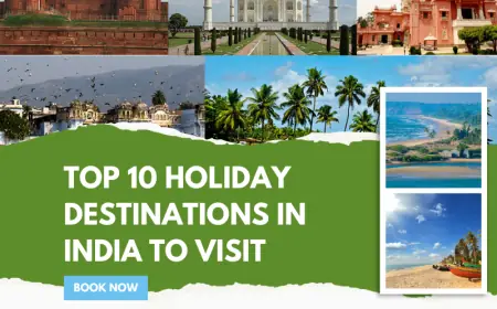 Top 10 Holiday Destinations in India to Visit