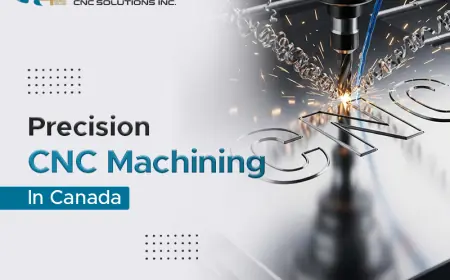 Precision CNC Machining Solutions in Canada: High-Performance Equipment for Every Industry